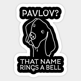 Pavlov? That Name Rings A Bell! Sticker